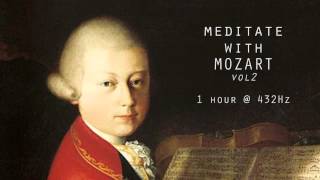 Meditate with Mozart  432Hz Classical Music  Vol 2 [upl. by Linehan]