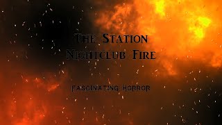 The Station Nightclub Fire  A Short Documentary  Fascinating Horror [upl. by Callery]