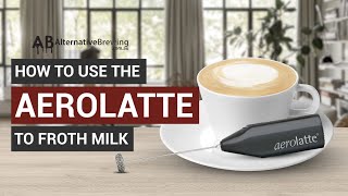 How To Use the AeroLatte To Froth Milk [upl. by Sirromad]